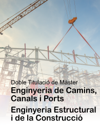 Doble Màster en Enginyeria de Camins Canals i Ports i Enginyeria Estructural i de la Construcció