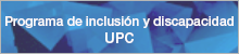 Programa de inclusión y discapacidad de la UPC