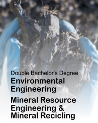 Double Bachelor's Degree in Environmental Engineering and Mineral Resource Engineering & Mineral Recycling