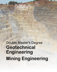 Double Master's Degree in Geotechnical Engineering and Mining Engineering